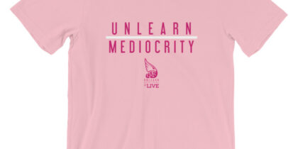Unlearn Mediocrity